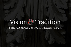 Vision & Tradition:  The Campaign for Texas Tech